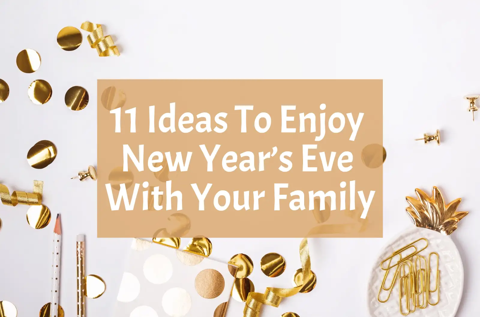 11 Ideas To Enjoy New Year’s Eve With Your Family.webp