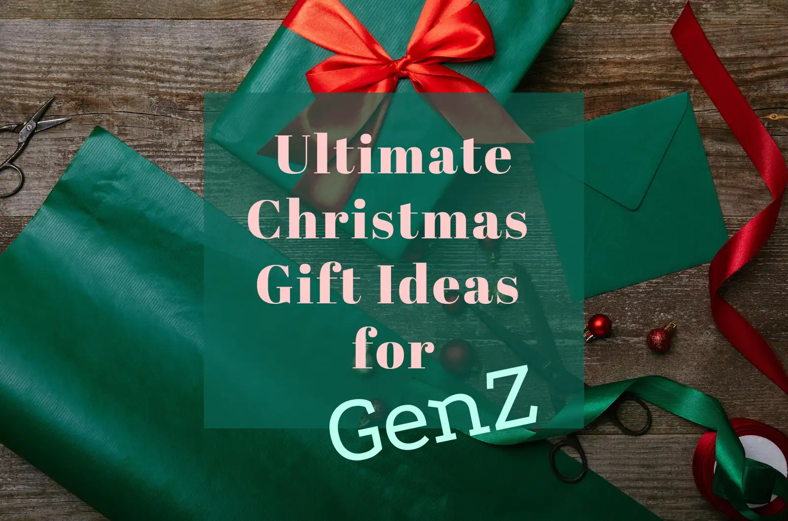 Ultimate Christmas gift Ideas for GenZ